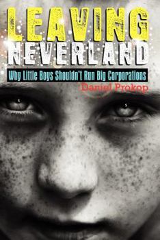 Paperback Leaving Neverland (Why Little Boys Shouldn't Run Big Corporations) Book