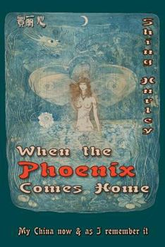 Paperback When the Phoenix Comes Home: A rediscovery of my roots in late 70s China, through a journey in 2010 Book