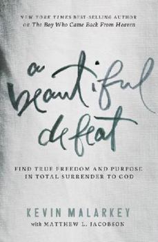 Hardcover A Beautiful Defeat: Find True Freedom and Purpose in Total Surrender to God Book