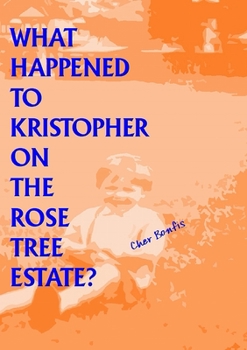 Paperback What Happened to Kristopher on the Rose Tree Estate? Book