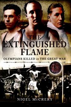 Hardcover The Extinguished Flame: Olympians Killed in the Great War Book