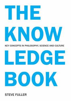 Paperback The Knowledge Book: Key Concepts in Philosophy, Science and Culture Book
