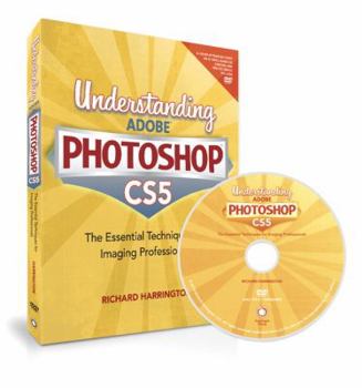 Paperback Understanding Adobe Photoshop CS5: The Essential Techniques for Imaging Professionals [With DVD ROM] Book