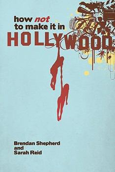 Paperback How Not To Make It In Hollywood Book