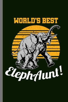 Paperback World's best ElephAunt!: For Animal Lovers Cute Elephants Animal Composition Book Smiley Sayings Funny Vet Tech Veterinarian Animal Rescue Sarc Book