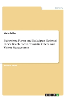 Bialowieza Forest and Kalkalpen National Park's Beech Forest. Touristic Offers and Visitor Management