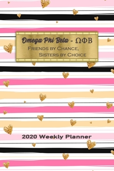 Paperback Omega Phi Beta - Friends By Chance, Sisters By Choice 2020 Weekly Planner: Notebook Journal for Sororities and Sorority Sisters Book