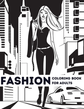 Fashion Coloring Book for Adults: Gorgeous Fashion Style and Other Cute Designs