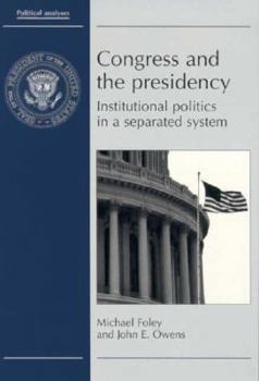 Hardcover Congress and the Presidency: Institutional Politics in a Seperated System Book