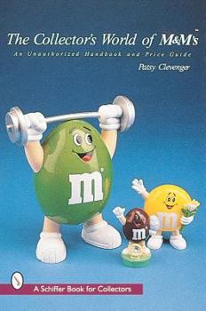 Paperback The Collector's World of M&M's®: An Unauthorized Handbook and Price Guide (A Schiffer Book for Collectors) Book