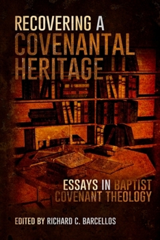 Paperback Recovering a Covenantal Heritage: Essays in Baptist Covenant Theology Book