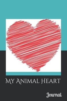 My Animal Heart: Journal (4)