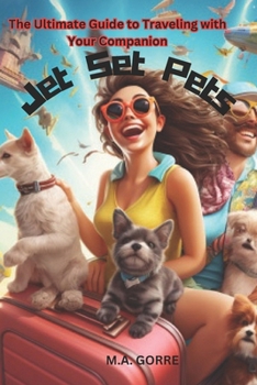 Paperback Jet Set Pets: The Ultimate Guide to Traveling with Your Companion Book