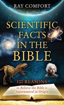 Paperback Scientific Facts in the Bible: 100 Reasons to Believe the Bible is Supernatural in Origin Book