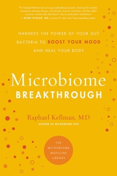 Paperback Microbiome Breakthrough: Harness the Power of Your Gut Bacteria to Boost Your Mood and Heal Your Body Book