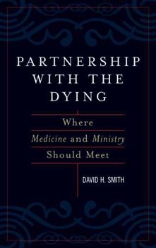 Hardcover Partnership with the Dying: Where Medicine and Ministry Should Meet Book