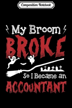 Paperback Composition Notebook: My Broom Broke So I Became An Accountant Journal/Notebook Blank Lined Ruled 6x9 100 Pages Book
