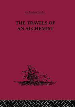 The Travels of an Alchemist - The Journey of  the Taoist Ch'ang-Ch'un From China to the Hindukush at the Summons of Chingiz Khan