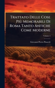 Trattato Delle Cose Più Memorabili Di Roma Tanto Antiche Come Moderne (Italian Edition)