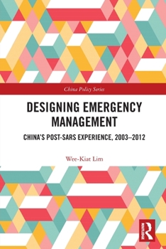 Paperback Designing Emergency Management: China's Post-Sars Experience, 2003-2012 Book