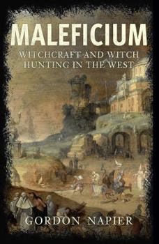 Hardcover Maleficium: Witchcraft and Witch Hunting in the West Book