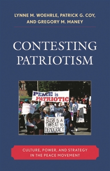 Hardcover Contesting Patriotism: Culture, Power, and Strategy in the Peace Movement Book