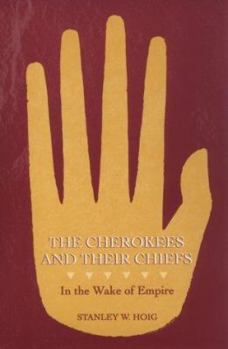 Paperback The Cherokees and Their Chiefs: In the Wake of Empire Book