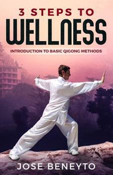 Paperback 3 Steps to Wellness: Introduction to Basic Qigong Methods Book
