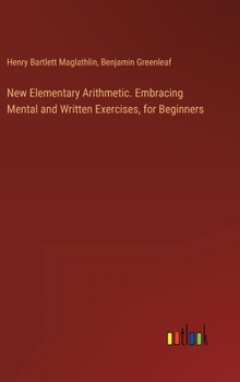 Hardcover New Elementary Arithmetic. Embracing Mental and Written Exercises, for Beginners Book