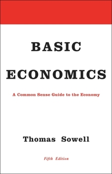 Basic Economics: A Citizen's Guide to the Economy