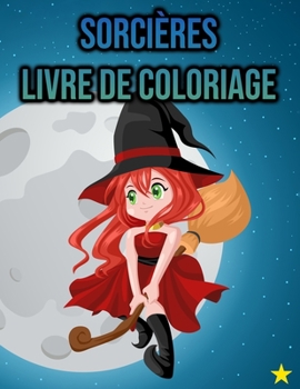 Livre de Coloriage Sorcières: pour enfants, garçons, filles - cadeaux de sorcière - Halloween (French Edition)