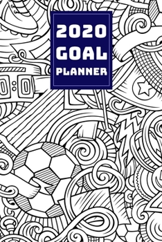 2020 GOAL PLANNER: 2019-2020 Weekly Planner and Organizer Book for Soccer/Football Lovers & Fans | 6 x 9 Dated Agenda | Blank Graph Paper | September 2019 – December 2020 (Soccer Lovers)
