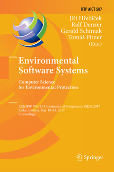 Paperback Environmental Software Systems. Computer Science for Environmental Protection: 12th Ifip Wg 5.11 International Symposium, Isess 2017, Zadar, Croatia, Book