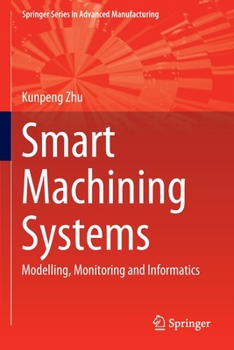 Paperback Smart Machining Systems: Modelling, Monitoring and Informatics Book
