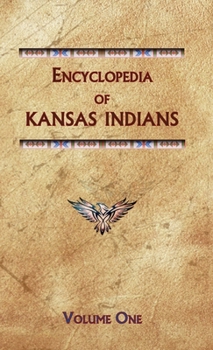 Hardcover Encyclopedia of Kansas Indians (Volume One) Book