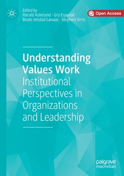 Paperback Understanding Values Work: Institutional Perspectives in Organizations and Leadership Book