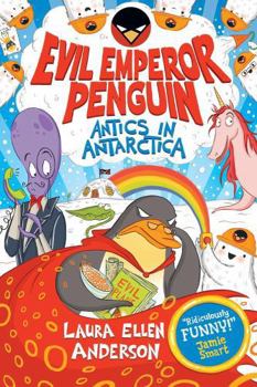 Evil Emperor Penguin: Antics in Antarctica - Book #6 of the Evil Emperor Penguin