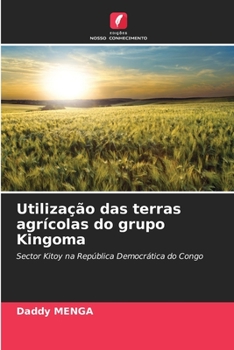 Utilização das terras agrícolas do grupo Kingoma: Sector Kitoy na República Democrática do Congo