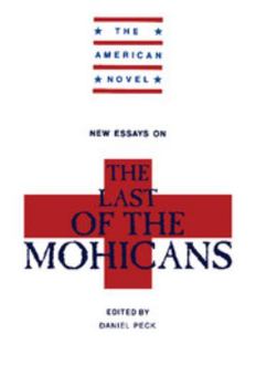 New Essays on The Last of the Mohicans (The American Novel)