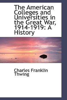 The American Colleges and Universities in the Great War, 1914-1919: A History