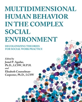 Paperback Multidimensional Human Behavior in the Complex Social Environment: Decolonizing Theories for Social Work Practice Book