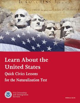 Learn About the United States: Quick Civics Lessons for the Naturalization Test (December 2009)