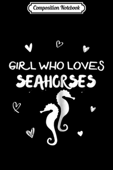 Composition Notebook: Girl Who Loves Seahorses Women Ocean Fish Lover  Journal/Notebook Blank Lined Ruled 6x9 100 Pages