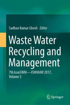 Hardcover Waste Water Recycling and Management: 7th Iconswm ̶̶ Iswmaw 2017, Volume 3 Book
