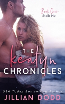 Stalk Me - Book #1 of the Keatyn Chronicles