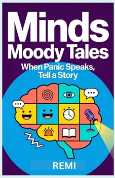 MIND’S MOODY TALES: When Panic Speaks, Tell a Story