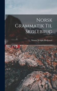 Hardcover Norsk Grammatik Til Skolebrug [Norwegian] Book