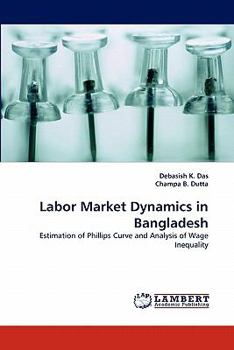 Labor Market Dynamics in Bangladesh: Estimation of Phillips Curve and Analysis of Wage Inequality