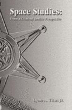 Paperback Space Studies: From a Criminal Justice Perspective Book