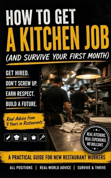 How to Get a Kitchen Job: (and Survive Your First Month)